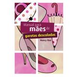 Manual Para Mães e Pais de Garotas Descoladas Nancy Rue - Editora mundo cristão