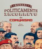 Manual Politicamente Incorreto Do Comunismo - Vide editorial
