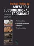 Manual Pratico Anestesia Locorregional Ecoguiada / Albrecht - Revinter