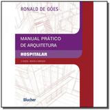 Manual pratico de arquitetura hospitalar - Edgard blucher