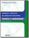 Manual pratico de arquitetura para clinicas e labo - Edgard blucher