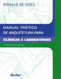 Manual Prático de Arquitetura Para Clínicas e Laboratórios - Edgard blücher