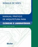 Manual prático de arquitetura para clínicas e laboratórios - Editora blucher