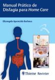 Manual pratico de disfagia para home care - Thieme revinter