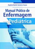 Manual pratico de enfermagem pediatrica - Atheneu - sao paulo