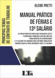 Manual Prático de Férias e 13º Salário - Coleção Principais Temas de Contrato de Trabalho - Ltr