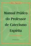 Manual Prático do Professor de Catecismo Espirita