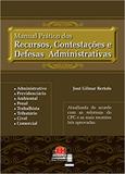 Manual Pratico dos Recursos, Contestações e Defesas Administrativas - J h mizuno