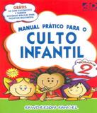 Manual Pratico Para Culto Infantil - Vol 02 - Ad santos