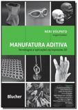 Manufatura aditiva: tecnologias e aplicacoes da im - Edgard blucher