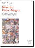 Maomé e Carlos Magno: o Impacto do Islã Sobre a Civilização Europeia - Contraponto