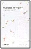 Mapas do cuidado, os o agir leigo na saude - Hucitec