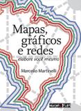 Mapas, Gráficos e Redes - Elabore Você Mesmo - Oficina de textos