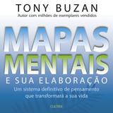 Mapas Mentais e sua Elaboração - Um Sistema Definitivo de Pensamento Que Transformará a Sua Vida