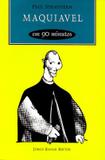 Maquiavel em 90 minutos - (1469-1527)