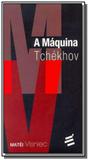 Máquina Tchékhov, A - E realizacoes