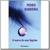 Marca de uma Lagrima - 04 Ed. - Moderna