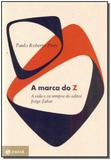 Marca do Z, A: A Vida e os Tempos do Editor Jorge Zahar