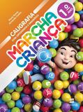 Marcha Criança - Caligrafia com Ortografia e Gramática - 1º Ano - Scipione