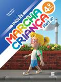 Marcha Criança - Start Up - Ingles - Aluno - 4º Ano - Ensino Fundamental I - 4º Ano - Scipione - didáticos