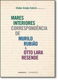 Mares Interiores Correspondência de Murilo Rubião Otto Lara Resende - Autentica