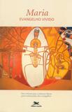 Maria, evangelho vivido - Dez roteiros para conhecer Maria pelo testemunho dos evangelhos