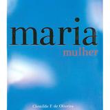 Maria Mulher - Clemilde F. de Oliveira - Dynamus