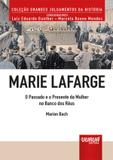 Marie Lafarge - O Passado e o Presente da Mulher no Banco dos Réus - Juruã