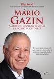 Mario gazin - a arte de inspirar pessoas e encantar clientes - Novo seculo