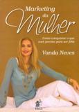 Marketing da Mulher-Como Conquistar O Que Você Precisa Para Ser Feliz - Prata