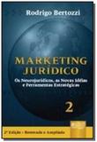 Marketing juridico - os neurojuridicos, as novas i - Jurua
