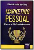 Marketing pessoal: o sucesso na vida pessoal e pro - Jurua