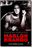 Marlon Brando - a Face Sombria da Beleza - Objetiva