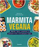 Marmita vegana - rapida, facil, acessivel a qualquer hora e em qualquer lug - Publifolha ed