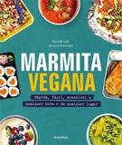Marmita vegana - rápida, fácil, acessível a qualquer hora e em qualquer lugar - Publifolhinha