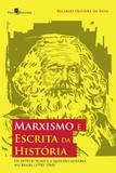 Marxismo e Escrita da História. Os Intelectuais e a Questão Agrária no Brasil (1950/1960) - Paco