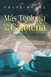 MAS TEOLOGIA EN LA CAFETERIA (Spanish - Nazarene global publications