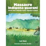 Massacre Indígena Guarani - 2ª Ed. 2015 - Dcl difusão cultural