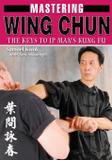 Mastering Wing Chun Kung Fu - Ancient warrior productions