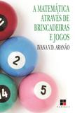 Matematica Atraves de Brincadeiras e Jogos, A - Papirus