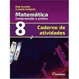 Matemática Compreensão E Prática 8º Ano Caderno De Atividades - Moderna