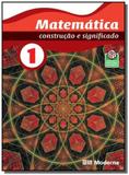 MATEMATICA: CONSTRUCAO E SIGNIFICADO - 1o ANO - Moderna - didaticos