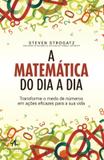 Matematica do dia a dia, a - transforme o medo de numeros em acoes eficazes para a sua vida - Alta books
