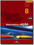 Matematica em acao 8 ano - ed do brasil - Editora do brasil