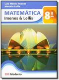 MATEMATICA IMENES LELLIS - 8o ANO - Moderna - didaticos