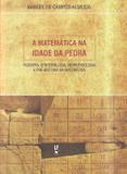 Matematica na idade da pedra, a - Livraria da fisica