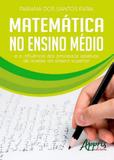 Matematica no ensino medio e a influencia dos processos seletivos de acesso ao ensino superior - Appris