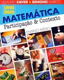 Matemática - Participação e Contexto - Ensino Médio - Vol. Único - Ftd