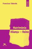 Matrimônio, aliança, reino