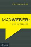 Max Weber: Uma introdução - Zahar